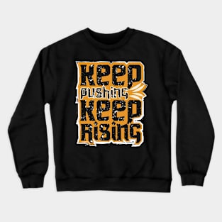 Keep Pushing Keep Rising Crewneck Sweatshirt